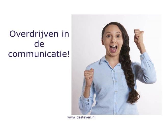Overdrijven in de communicatie